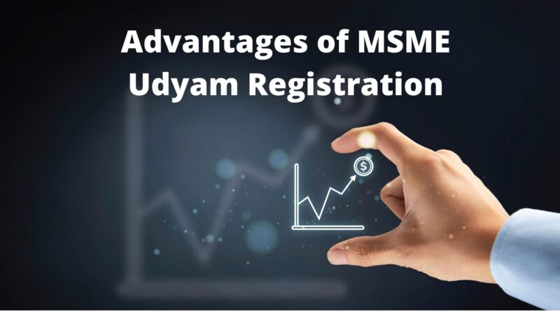 Advantages of MSME Udyam Registration