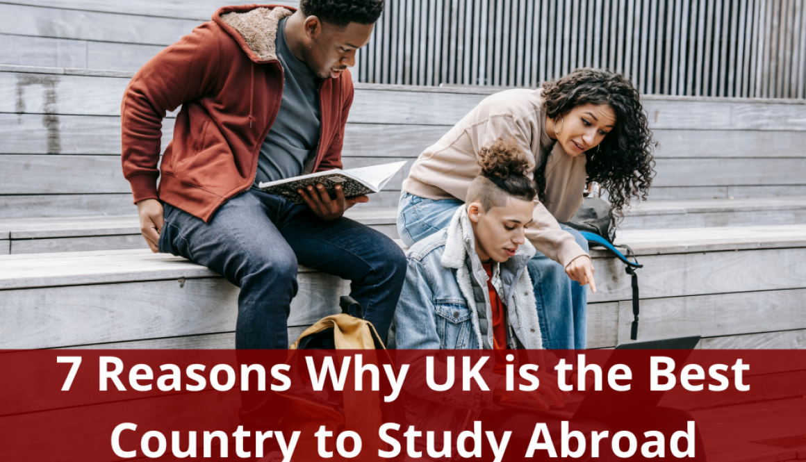 7 Reasons Why UK is the Best Country to Study Abroad